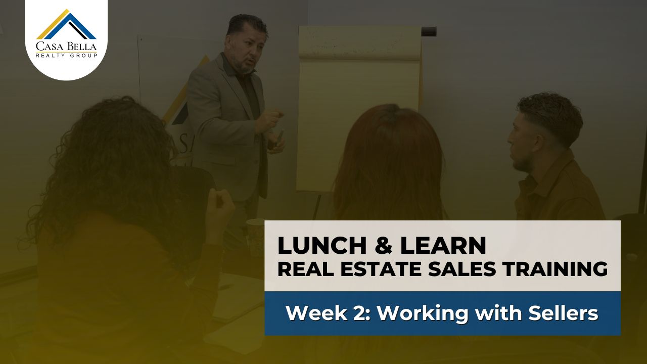 Week 2: Lunch & Learn Real Estate Sales Training (Working with Sellers)